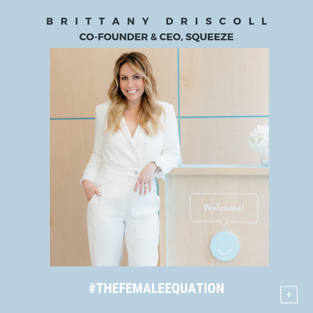 Brittany Driscoll, CEO and Co-Founder of Squeeze