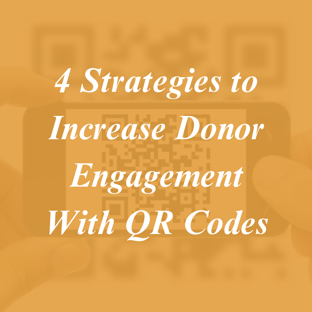 4 Strategies to Increase Donor Engagement with QR Codes